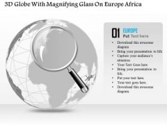 Business Diagram 3d Globe With Magnifying Glass On Europe Africa Presentation Template Business Diagram 3d Globe With Magnifying Glass On Europe Africa Presentation Template