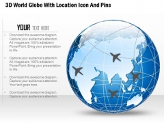 Business Diagram 3d World Globe With Location Icon And Pins Presentation Template Business Diagram 3d World Globe With Location Icon And Pins Presentation Template