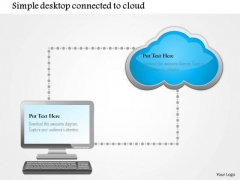 Business Diagram Simple Desktop Conntected To Cloud Ppt Slide Business Diagram Simple Desktop Conntected To Cloud Ppt Slide