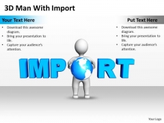 Business Power Point 3d Man With Import PowerPoint Templates Ppt Backgrounds For Slides Business Power Point 3d Man With Import PowerPoint Templates Ppt Backgrounds For Slides
