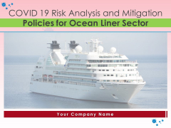 COVID 19 Risk Analysis And Mitigation Policies For Ocean Liner Sector Ppt PowerPoint Presentation Complete Deck With Slides COVID 19 Risk Analysis And Mitigation Policies For Ocean Liner Sector Ppt PowerPoint Presentation Complete Deck With Slides