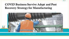 COVID Business Survive Adapt And Post Recovery Strategy For Manufacturing Ppt PowerPoint Presentation Complete Deck COVID Business Survive Adapt And Post Recovery Strategy For Manufacturing Ppt PowerPoint Presentation Complete Deck