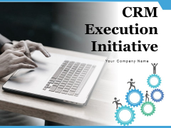 CRM Execution Initiative Management Implementation Ppt PowerPoint Presentation Complete Deck CRM Execution Initiative Management Implementation Ppt PowerPoint Presentation Complete Deck