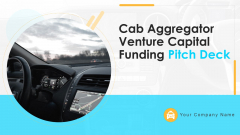 Cab Aggregator Venture Capital Funding Pitch Deck Ppt PowerPoint Presentation Complete With Slides Cab Aggregator Venture Capital Funding Pitch Deck Ppt PowerPoint Presentation Complete With Slides