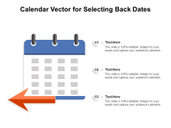 Calendar Vector For Selecting Back Dates Ppt PowerPoint Presentation File Layout Ideas PDF Calendar Vector For Selecting Back Dates Ppt PowerPoint Presentation File Layout Ideas PDF