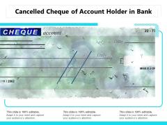 Cancelled Cheque Of Account Holder In Bank Ppt PowerPoint Presentation File Graphics PDF