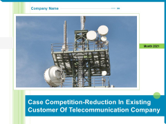 Case Competition-Reduction In Existing Customer Of Telecommunication Company Ppt PowerPoint Presentation Complete Deck With Slides Case Competition-Reduction In Existing Customer Of Telecommunication Company Ppt PowerPoint Presentation Complete Deck With Slides