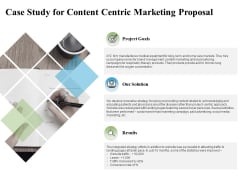 Case Study For Content Centric Marketing Proposal Ppt PowerPoint Presentation Slides Graphic Tips