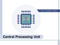 Central Processing Unit Production Data Processing Ppt PowerPoint Presentation Complete Deck Central Processing Unit Production Data Processing Ppt PowerPoint Presentation Complete Deck