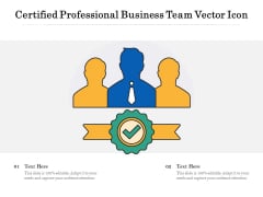 Certified Professional Business Team Vector Icon Ppt PowerPoint Presentation Infographics Templates PDF Certified Professional Business Team Vector Icon Ppt PowerPoint Presentation Infographics Templates PDF