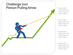 Challenge Icon Person Pulling Arrow Ppt PowerPoint Presentation Infographics Styles PDF Challenge Icon Person Pulling Arrow Ppt PowerPoint Presentation Infographics Styles PDF