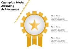 Champion Medal Awarding Achievement Ppt PowerPoint Presentation File Slides