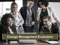 Change Management Evaluation Ppt PowerPoint Presentation Complete Deck With Slides