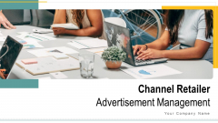 Channel Retailer Advertisement Management Ppt PowerPoint Presentation Complete Deck With Slides Channel Retailer Advertisement Management Ppt PowerPoint Presentation Complete Deck With Slides