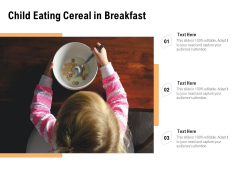 Child Eating Cereal In Breakfast Ppt PowerPoint Presentation File Graphic Tips PDF Child Eating Cereal In Breakfast Ppt PowerPoint Presentation File Graphic Tips PDF