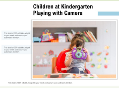 Children At Kindergarten Playing With Camera Ppt PowerPoint Presentation Styles Format PDF Children At Kindergarten Playing With Camera Ppt PowerPoint Presentation Styles Format PDF