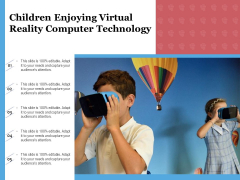 Children Enjoying Virtual Reality Computer Technology Ppt PowerPoint Presentation File Topics PDF Children Enjoying Virtual Reality Computer Technology Ppt PowerPoint Presentation File Topics PDF