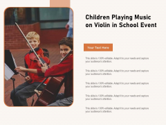 Children Playing Music On Violin In School Event Ppt PowerPoint Presentation Gallery Master Slide PDF Children Playing Music On Violin In School Event Ppt PowerPoint Presentation Gallery Master Slide PDF