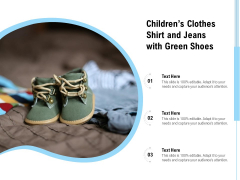 Childrens Clothes Shirt And Jeans With Green Shoes Ppt PowerPoint Presentation Infographic Template Example File PDF Childrens Clothes Shirt And Jeans With Green Shoes Ppt PowerPoint Presentation Infographic Template Example File PDF