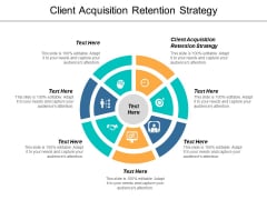Client Acquisition Retention Strategy Ppt PowerPoint Presentation Gallery Shapes Cpb
