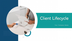 Client Lifecycle Performance Revenue Ppt PowerPoint Presentation Complete Deck With Slides Client Lifecycle Performance Revenue Ppt PowerPoint Presentation Complete Deck With Slides