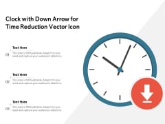 Clock With Down Arrow For Time Reduction Vector Icon Ppt PowerPoint Presentation Layouts Show PDF Clock With Down Arrow For Time Reduction Vector Icon Ppt PowerPoint Presentation Layouts Show PDF