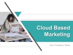 Cloud Based Marketing Ppt PowerPoint Presentation Complete Deck Cloud Based Marketing Ppt PowerPoint Presentation Complete Deck