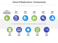 Cloud Infrastructure Components Ppt PowerPoint Presentation Infographics Show Cpb Pdf Cloud Infrastructure Components Ppt PowerPoint Presentation Infographics Show Cpb Pdf