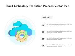 Cloud Technology Transition Process Vector Icon Ppt PowerPoint Presentation Gallery Icons PDF Cloud Technology Transition Process Vector Icon Ppt PowerPoint Presentation Gallery Icons PDF