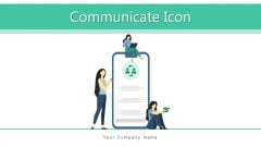 Communicate Icon Generated Connectivity Ppt PowerPoint Presentation Complete Deck With Slides Communicate Icon Generated Connectivity Ppt PowerPoint Presentation Complete Deck With Slides