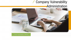 Company Vulnerability Administration Ppt PowerPoint Presentation Complete Deck With Slides Company Vulnerability Administration Ppt PowerPoint Presentation Complete Deck With Slides