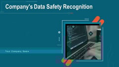 Companys Data Safety Recognition Ppt PowerPoint Presentation Complete Deck With Slides Companys Data Safety Recognition Ppt PowerPoint Presentation Complete Deck With Slides