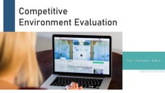 Competitive Environment Evaluation Weakness Ppt PowerPoint Presentation Complete Deck With Slides Competitive Environment Evaluation Weakness Ppt PowerPoint Presentation Complete Deck With Slides
