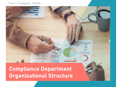 Compliance Department Organizational Structure Business Compliance Assurance Global Ppt PowerPoint Presentation Complete Deck