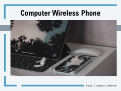 Computer Wireless Phone Mobile Wireless Ppt PowerPoint Presentation Complete Deck Computer Wireless Phone Mobile Wireless Ppt PowerPoint Presentation Complete Deck