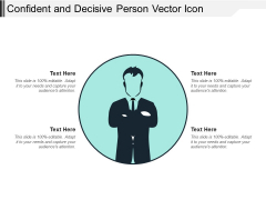 Confident And Decisive Person Vector Icon Ppt PowerPoint Presentation Gallery Graphics Example PDF Confident And Decisive Person Vector Icon Ppt PowerPoint Presentation Gallery Graphics Example PDF