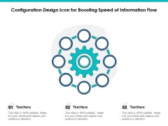 Configuration Design Icon For Boosting Speed Of Information Flow Ppt PowerPoint Presentation Styles Graphics Tutorials PDF Configuration Design Icon For Boosting Speed Of Information Flow Ppt PowerPoint Presentation Styles Graphics Tutorials PDF