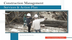 Construction Management Services And Action Plan Ppt PowerPoint Presentation Complete Deck With Slides Construction Management Services And Action Plan Ppt PowerPoint Presentation Complete Deck With Slides