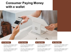Consumer Paying Money With E Wallet Ppt PowerPoint Presentation Outline Graphics Example PDF Consumer Paying Money With E Wallet Ppt PowerPoint Presentation Outline Graphics Example PDF