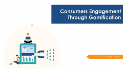 Consumers Engagement Through Gamification Business Management Ppt PowerPoint Presentation Complete Deck With Slides Consumers Engagement Through Gamification Business Management Ppt PowerPoint Presentation Complete Deck With Slides