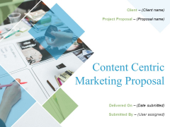 Content Centric Marketing Proposal Ppt PowerPoint Presentation Complete Deck With Slides