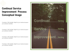 Continual Service Improvement Process Conceptual Image Ppt PowerPoint Presentation Infographic Template Outfit PDF Continual Service Improvement Process Conceptual Image Ppt PowerPoint Presentation Infographic Template Outfit PDF