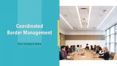 Coordinated Border Management Ppt PowerPoint Presentation Complete Deck With Slides Coordinated Border Management Ppt PowerPoint Presentation Complete Deck With Slides