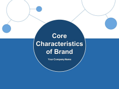 Core Characteristics Of Brand Customer Vision Ppt PowerPoint Presentation Complete Deck Core Characteristics Of Brand Customer Vision Ppt PowerPoint Presentation Complete Deck