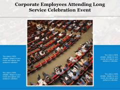 Corporate Employees Attending Long Service Celebration Event Ppt PowerPoint Presentation Show Information PDF Corporate Employees Attending Long Service Celebration Event Ppt PowerPoint Presentation Show Information PDF