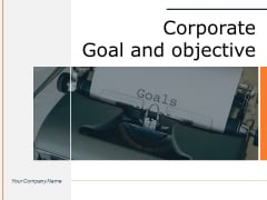 Corporate Goal And Objective Business Goals Ppt PowerPoint Presentation Complete Deck Corporate Goal And Objective Business Goals Ppt PowerPoint Presentation Complete Deck