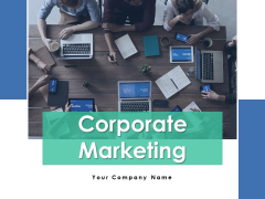 Corporate Marketing Ppt PowerPoint Presentation Complete Deck With Slides
