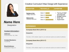 Creative Curriculum Vitae Design With Experience Ppt PowerPoint Presentation Show Template PDF Creative Curriculum Vitae Design With Experience Ppt PowerPoint Presentation Show Template PDF