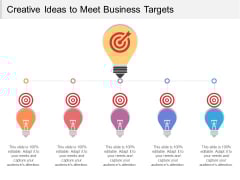 Creative Ideas To Meet Business Targets Ppt PowerPoint Presentation Icon Layouts PDF Creative Ideas To Meet Business Targets Ppt PowerPoint Presentation Icon Layouts PDF