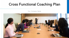 Cross Functional Coaching Plan Technical Ppt PowerPoint Presentation Complete Deck With Slides Cross Functional Coaching Plan Technical Ppt PowerPoint Presentation Complete Deck With Slides